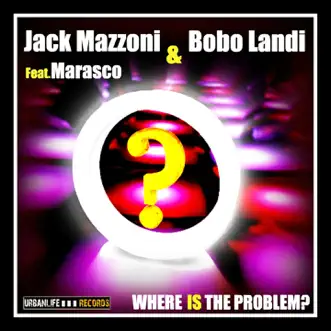 Where Is the Problem (feat. Marasco) by Jack Mazzoni & Bobo Landi album reviews, ratings, credits