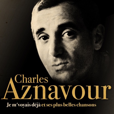 Je m'voyais déjà et ses plus belles chansons (Remasterisée) - Charles Aznavour