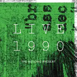 Live 1990 - The Wedding Present