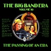 The Big Band Era , Volume 10 - The Passing Of An Era, 2008