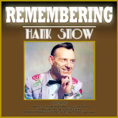 Remembering Hank Snow - Hank Snow