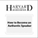 Nick Morgan, Harvard Business Review - How to Become an Authentic Speaker (Harvard Business Review)