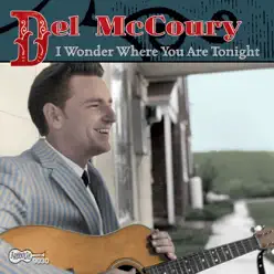 I Wonder Where You Are Tonight - Del McCoury I Wonder Where You Are Tonight - Del McCoury