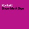 Show Me a Sign (Vinylgroover &  The Red Hed Mix) - Kontakt lyrics