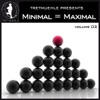 Minimal = Maximal Vol. 3