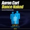Dance Naked - Aaron Carl lyrics