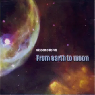 From The Earth To The Moon by Giacomo Bondi album reviews, ratings, credits