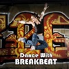 Dance With Breakbeat