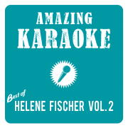 Best of Helene Fischer, Vol. 2 (Karaoke) - Amazing Karaoke