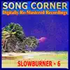 Song Corner: Slowburner, Vol. 6 (Remastered) album lyrics, reviews, download