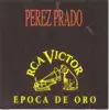 Época de Oro: Perez Prado album lyrics, reviews, download