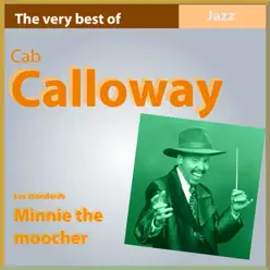 The Very Best of Cab Calloway: Minnie the Moocher (Les standards) - Cab Calloway