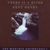 There Is a River - The Worship Anthology 1