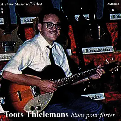 Blues Pour Flirter - Toots Thielemans Blues Pour Flirter - Toots Thielemans