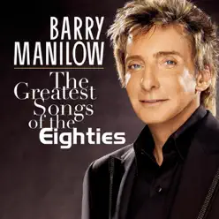 The Greatest Songs of the Eighties - Barry Manilow