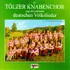 Der Tölzer Knabenchor singt die schönsten deutschen Volkslieder album lyrics, reviews, download
