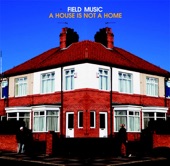 Field Music - A house is Not a home