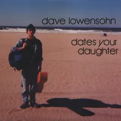 Dave Lowensohn Dates Your Daughter - Speechwriters LLC