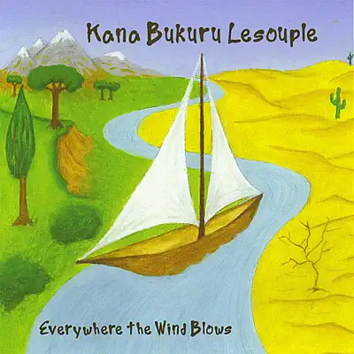 Everywhere the Wind Blows - Kana Bukuru Lesouple