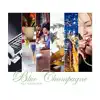Blue Champagne (July Collection) album lyrics, reviews, download