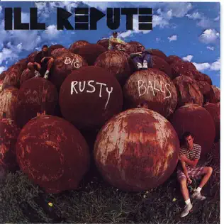 baixar álbum Ill Repute - Big Rusty Balls