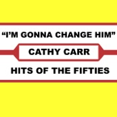 Cathy Carr - I'm Gonna Change Him