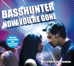 Basshunter - Now You're Gone (Radio Edit) [feat. DJ Mental Theos Bazzheadz]