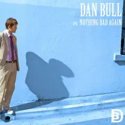 Nothing Bad Again - EP - Dan Bull Nothing Bad Again - EP - Dan Bull