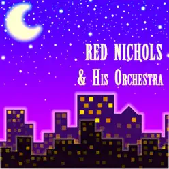 Red Nichols & His Orchestra - Red Nichols & His Five Pennies