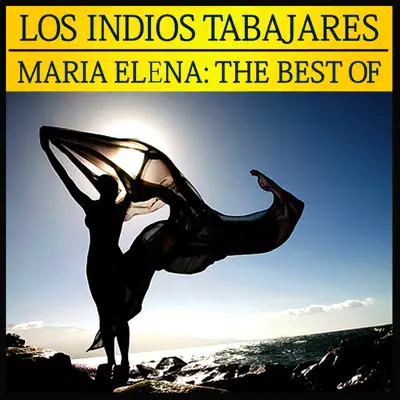 Maria Elena - The Best Of - Los Índios Tabajaras Maria Elena - The Best Of - Los Índios Tabajaras