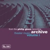 From the Philip Glass Recording Archive: Theater Music Vol.I