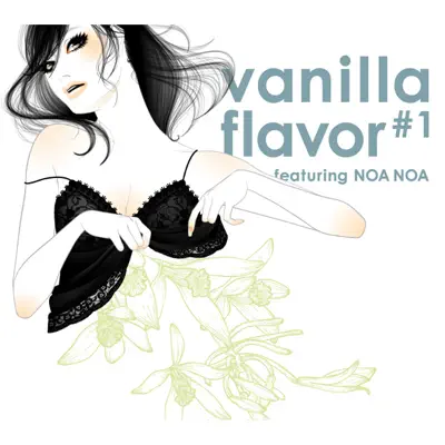 vanilla flavor #1 ~featuring NOA NOA~ - Noa Noa vanilla flavor #1 ~featuring NOA NOA~ - Noa Noa