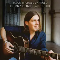Hurry Home (Acoustic Version) - Single - Jason Michael Carroll