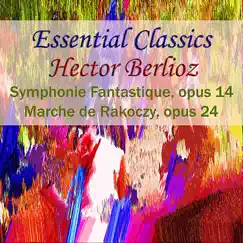 Essential Classics - Hector Berlioz Symphonie Fantastique, Op. 14; Marche de Rakoczy, Op. 29 by Symphony Orchestra Of Colonge & Reynold Holdhoff album reviews, ratings, credits