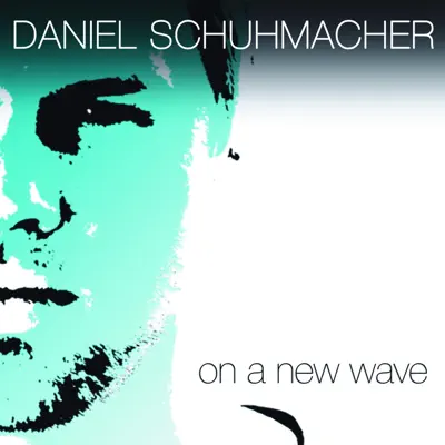On A New Wave - Single - Daniel Schuhmacher
