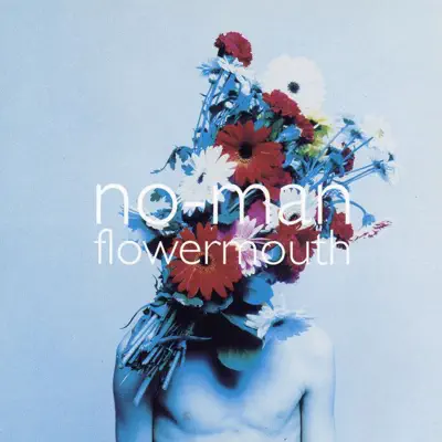 Flowermouth - No-Man