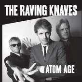 The Raving Knaves - (Love in the) Atom Age