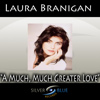 A Much, Much Greater Love - Laura Branigan