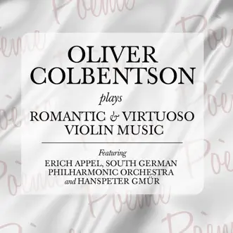 Poème - Oliver Colbentson Plays Romantic and Virtuoso Violin Music by South German Philharmonic Orchestra, Hanspeter Gmür, Erich Appel & Oliver Colbentson album reviews, ratings, credits