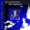 Musique & Nature : Au coin du feu (The Fireplace)