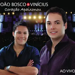 Coração Apaixonou (Ao Vivo) - João Bosco e Vinícius