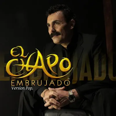 Embrujado (Version Pop) - Single - El Chapo De Sinaloa