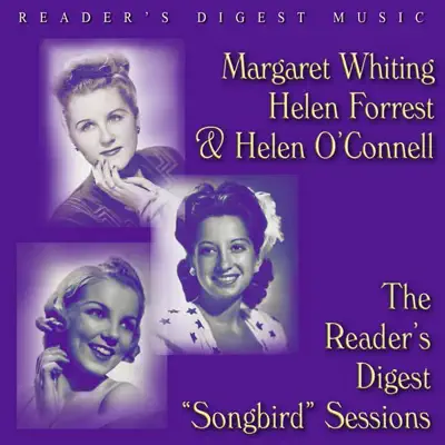Reader's Digest Music: Margaret Whiting, Helen Forrest and Helen O'Connell - The Reader's Digest "Songbird" Sessions - Helen Forrest Reader's Digest Music: Margaret Whiting, Helen Forrest and Helen O'Connell - The Reader's Digest "Songbird" Sessions - Helen Forrest