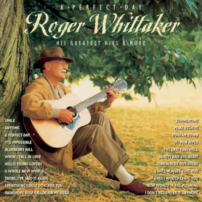 A Perfect Day - His Greatest Hits and More - Roger Whittaker