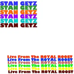 Live from the Royal Roost - Stan Getz