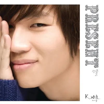 Present - Single - K.Will