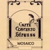 Caffe Concerto Strauss: Mosaico, 2012