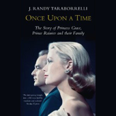 Once Upon a Time: Behind the Fairy Tale of Princess Grace and Prince Rainier - J.Randy Taraborrelli