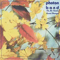 Oh the Sweet, Sweet Changes by Photon Band album reviews, ratings, credits