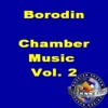 Borodin: Chamber Music Vol. 2